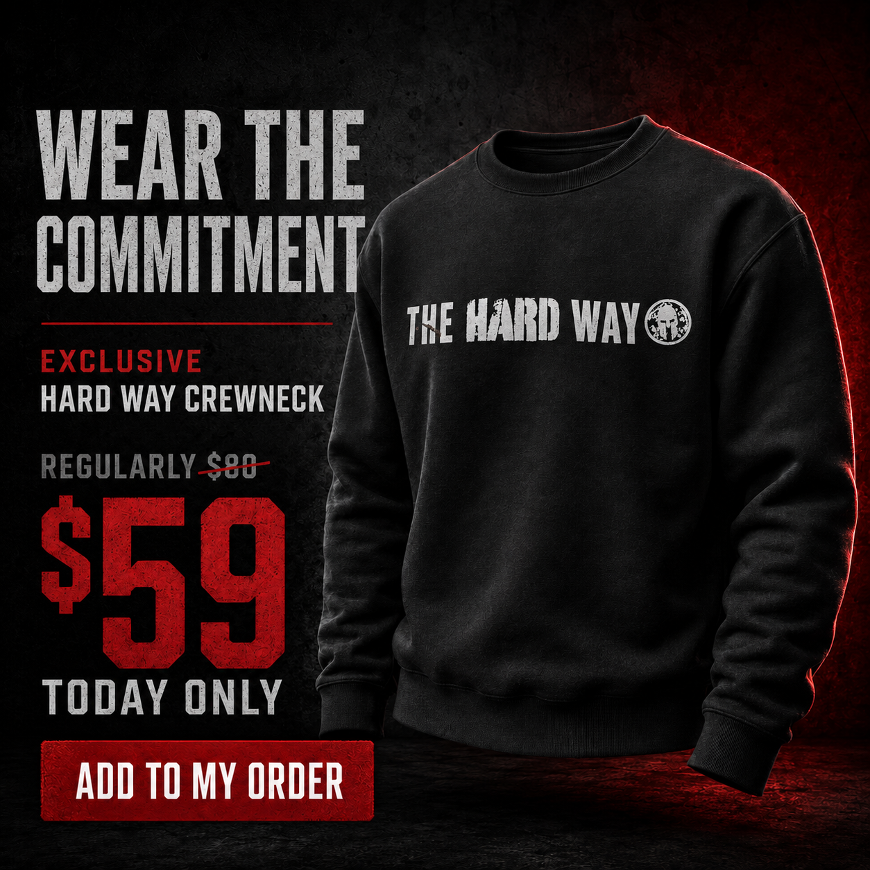Add the exclusive Hard Way Crewneck for $59 today only.